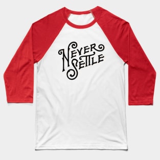 Never never settle Baseball T-Shirt